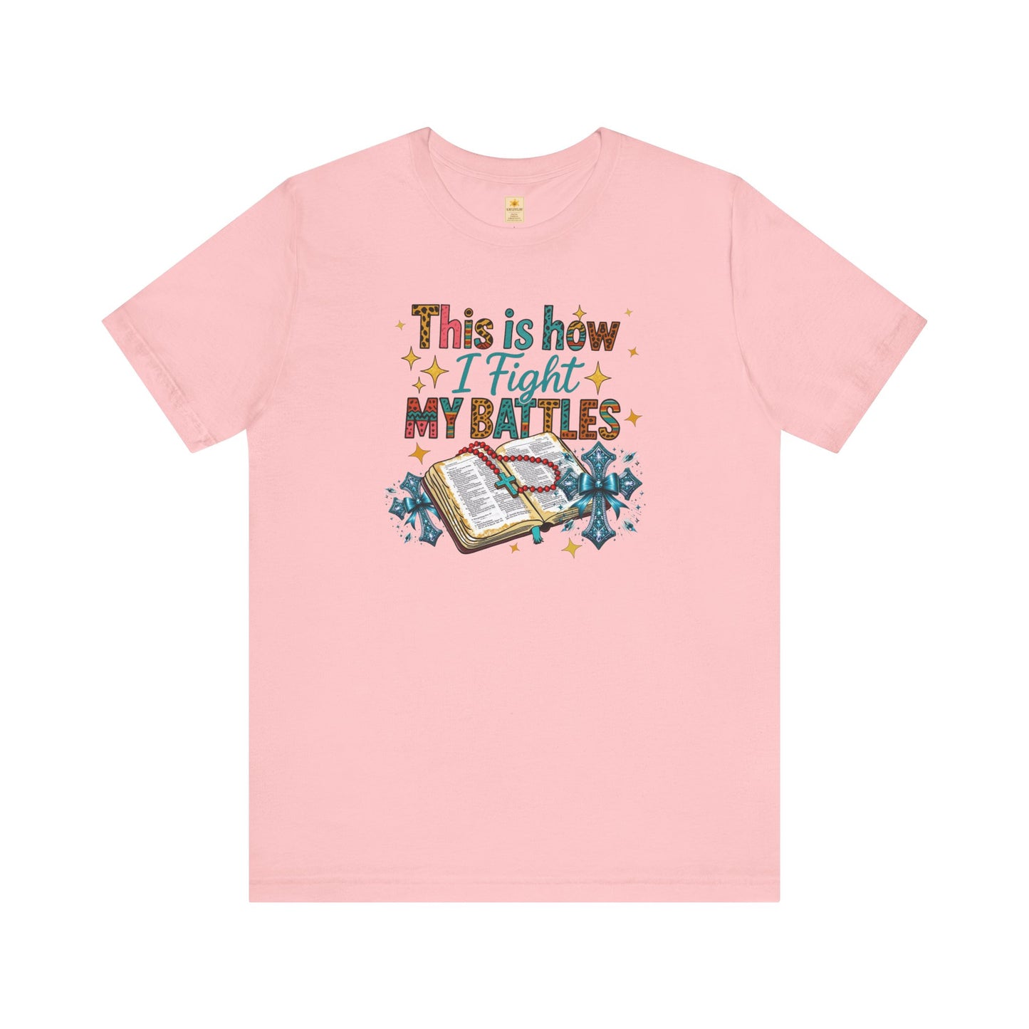 Inspirational Tee - "This is How I Fight My Battles" - Motivational Graphic T-Shirt