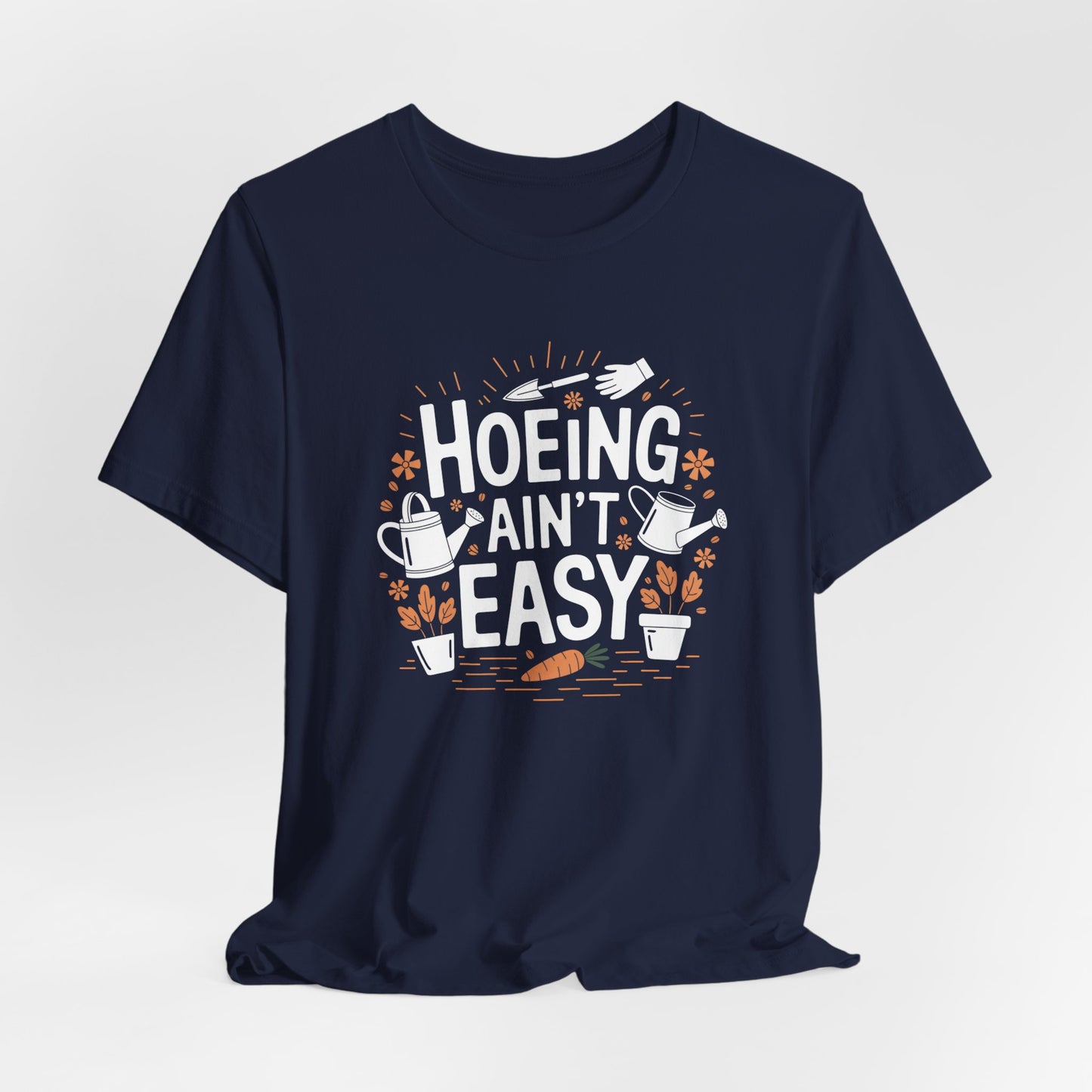 Funny Gardening Tee - 'Hoeing Ain't Easy' Unisex Jersey Short Sleeve T-Shirt
