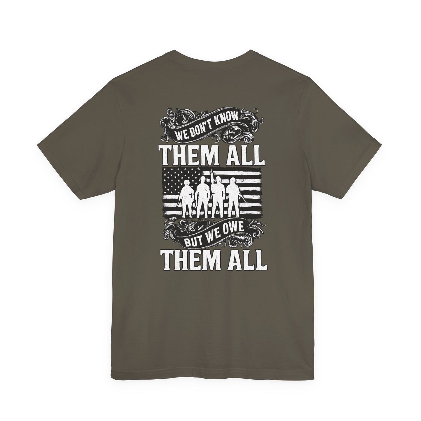 Patriotic Tee - We Don't Know Them All, But We Owe Them All
