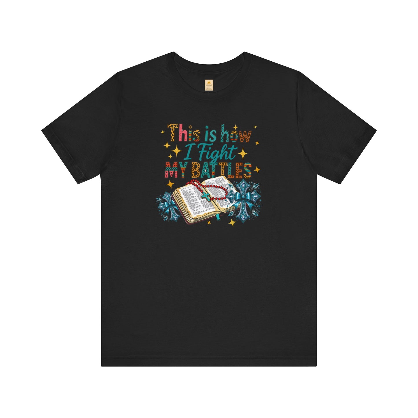 Inspirational Tee - "This is How I Fight My Battles" - Motivational Graphic T-Shirt