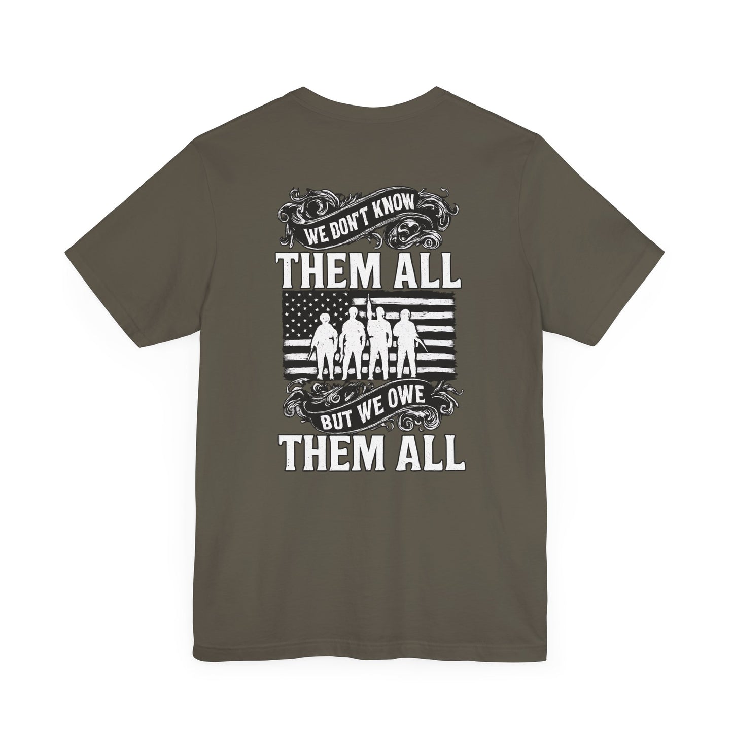Patriotic Tee - We Don't Know Them All, But We Owe Them All