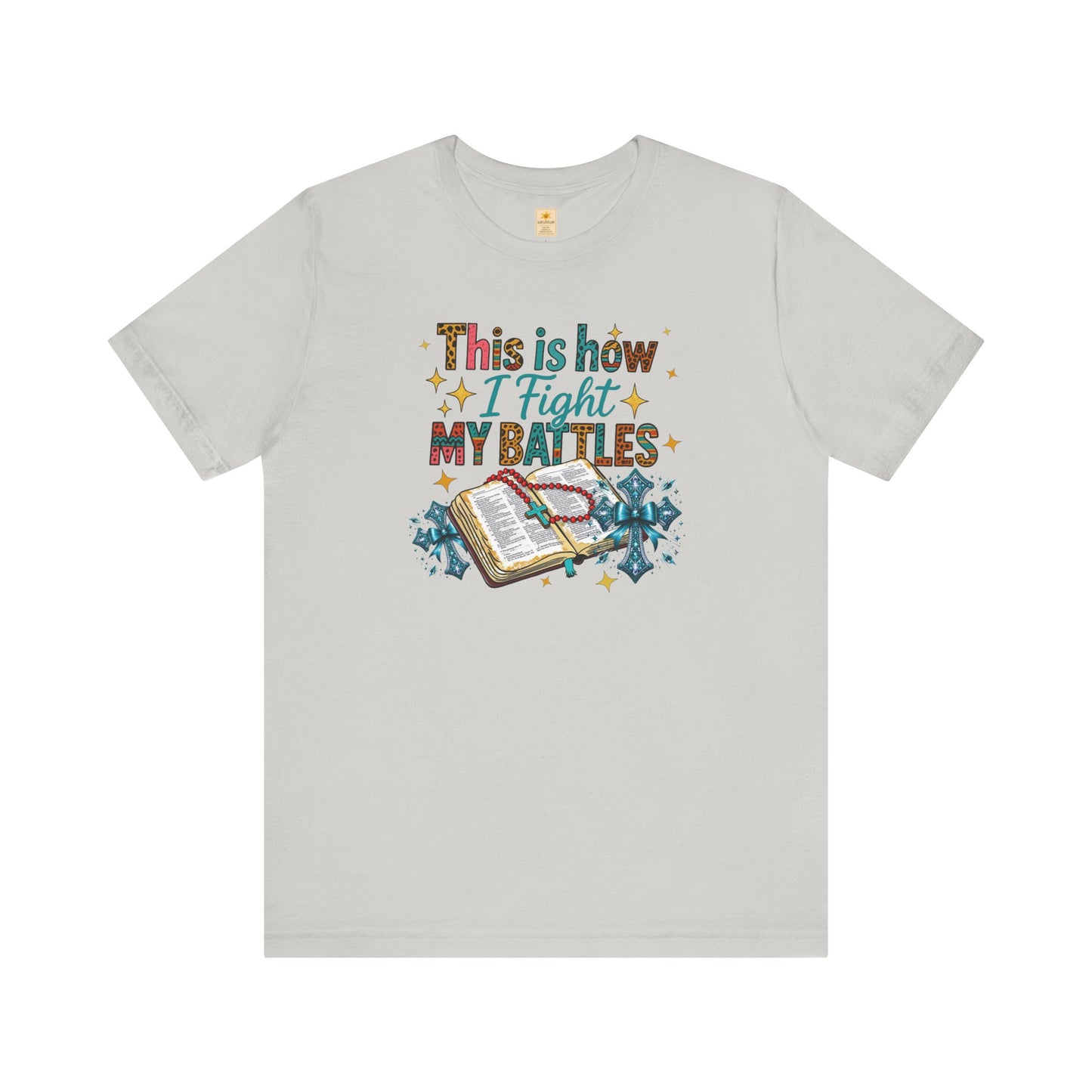 Inspirational Tee - "This is How I Fight My Battles" - Motivational Graphic T-Shirt