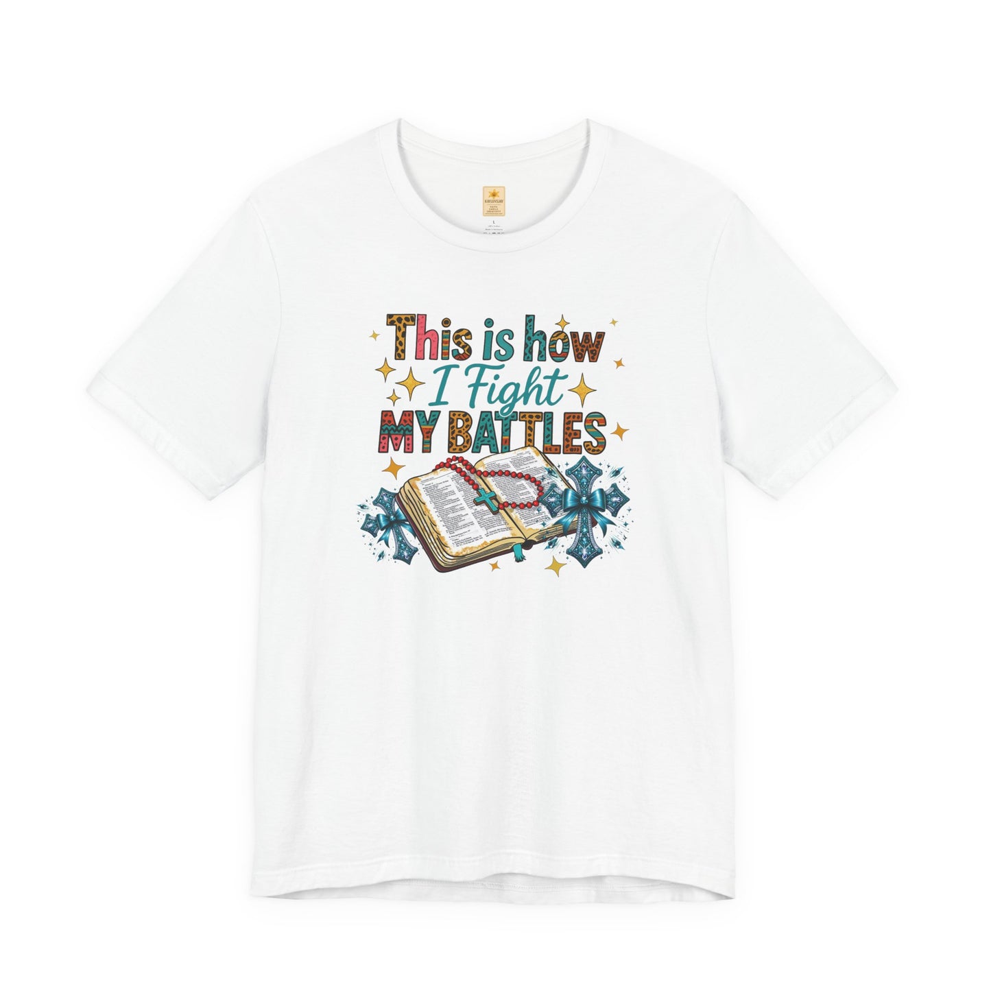 Inspirational Tee - "This is How I Fight My Battles" - Motivational Graphic T-Shirt