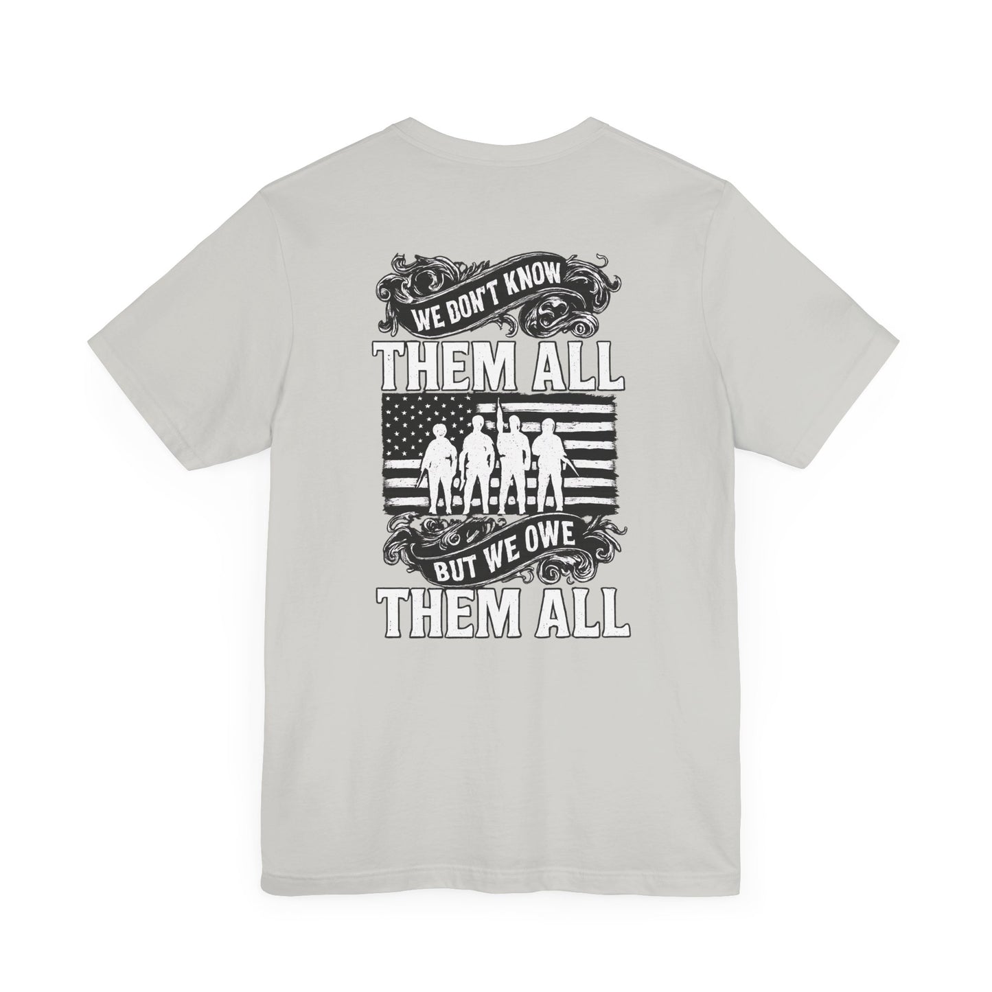 Patriotic Tee - We Don't Know Them All, But We Owe Them All