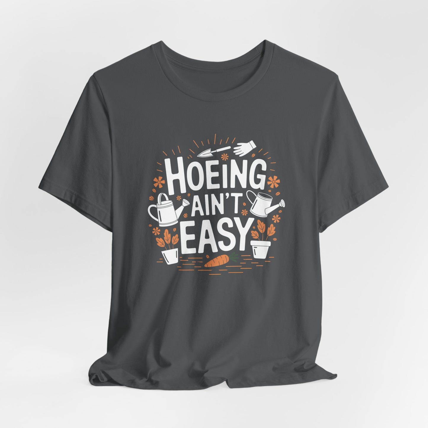 Funny Gardening Tee - 'Hoeing Ain't Easy' Unisex Jersey Short Sleeve T-Shirt