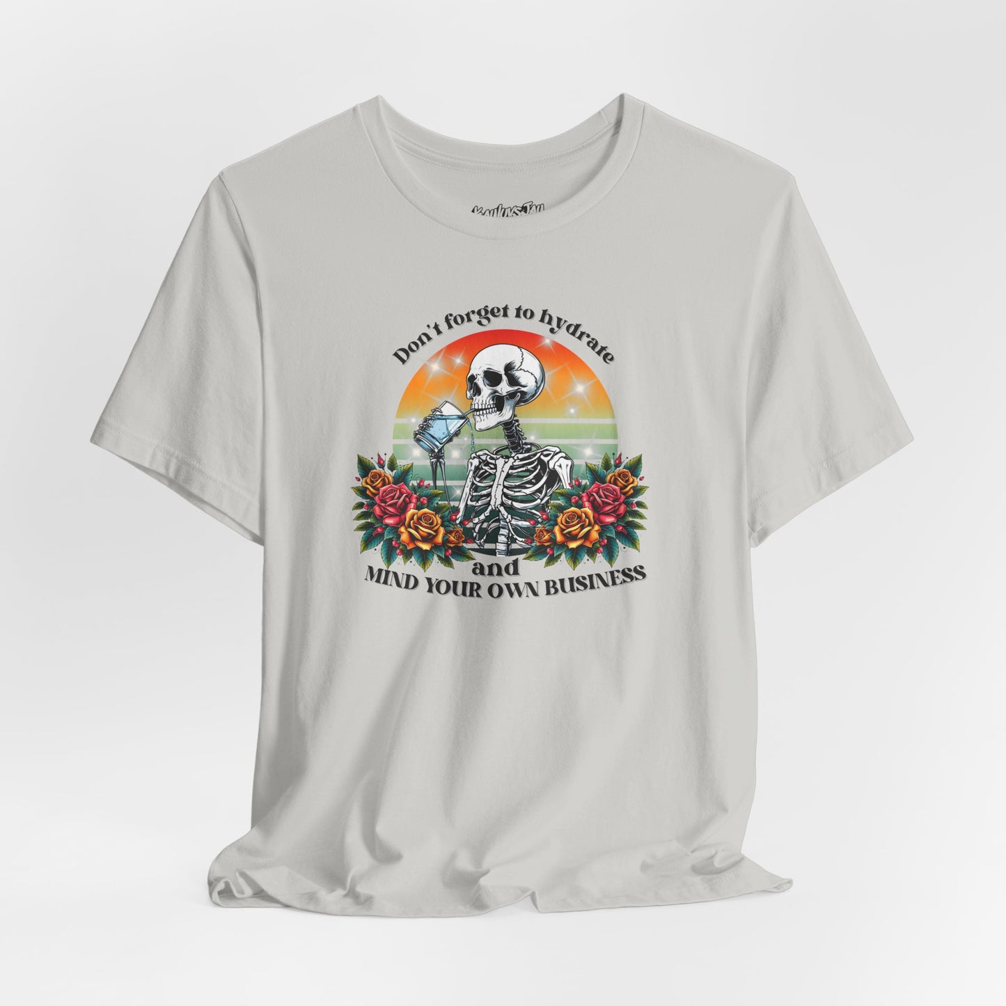 Skeleton Shirt - Hydrate & Mind Your Business Tee | Funny Gothic Floral Retro Skeleton T-Shirt | Dark Humor Summer Shirt