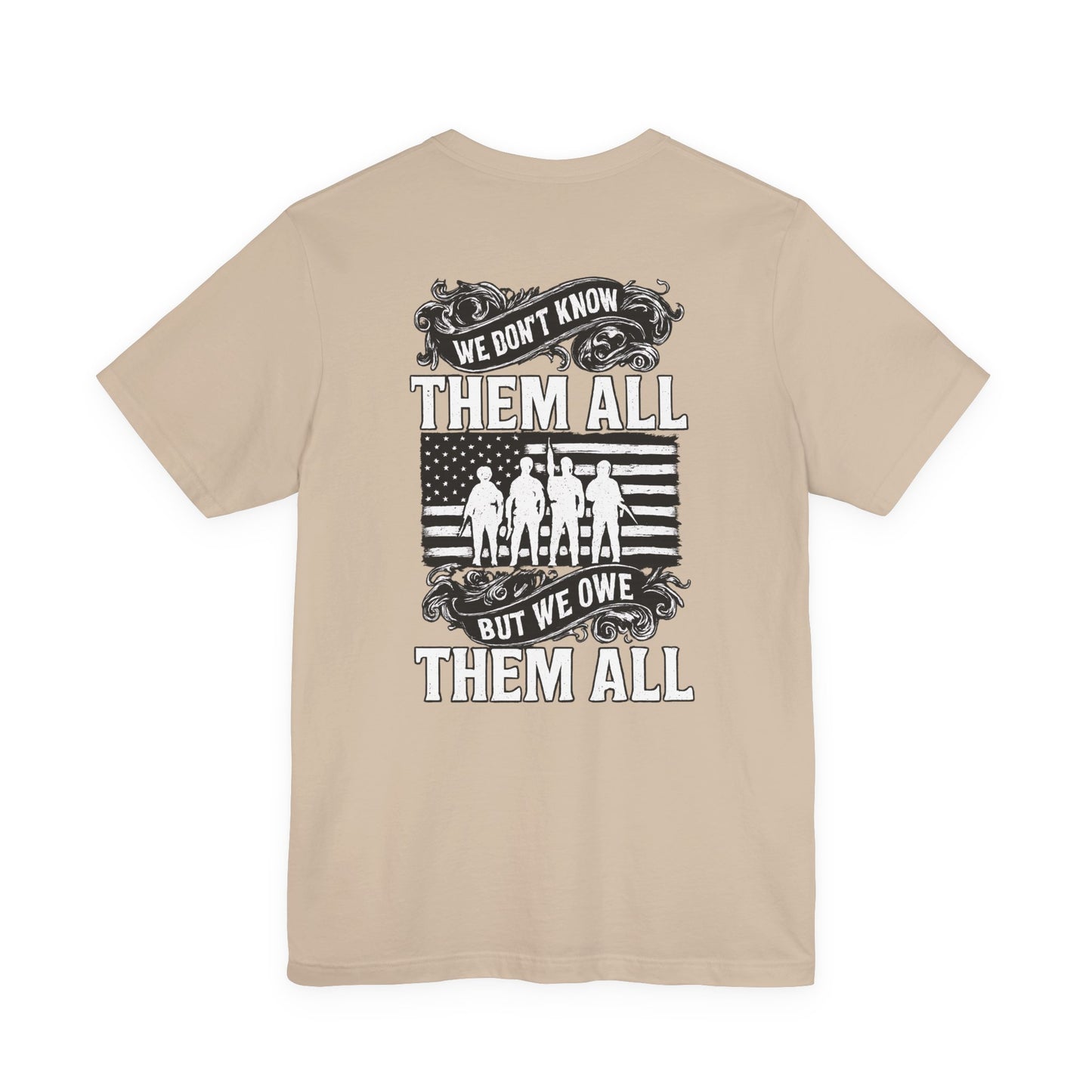 Patriotic Tee - We Don't Know Them All, But We Owe Them All