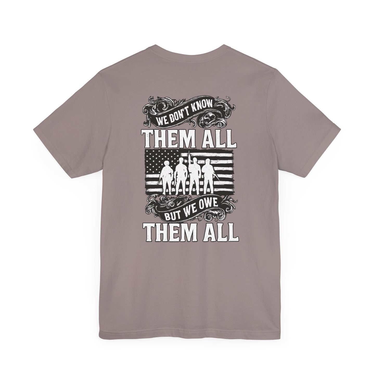 Patriotic Tee - We Don't Know Them All, But We Owe Them All