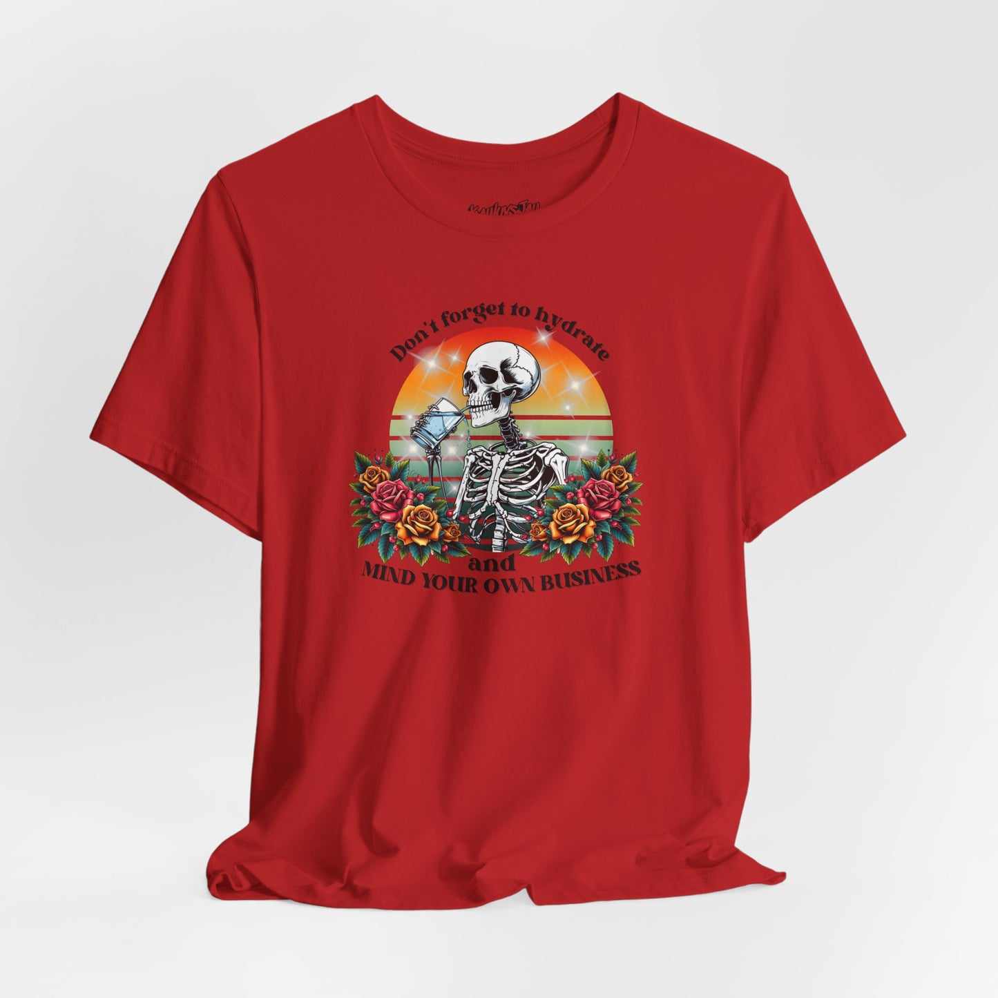 Skeleton Shirt - Hydrate & Mind Your Business Tee | Funny Gothic Floral Retro Skeleton T-Shirt | Dark Humor Summer Shirt