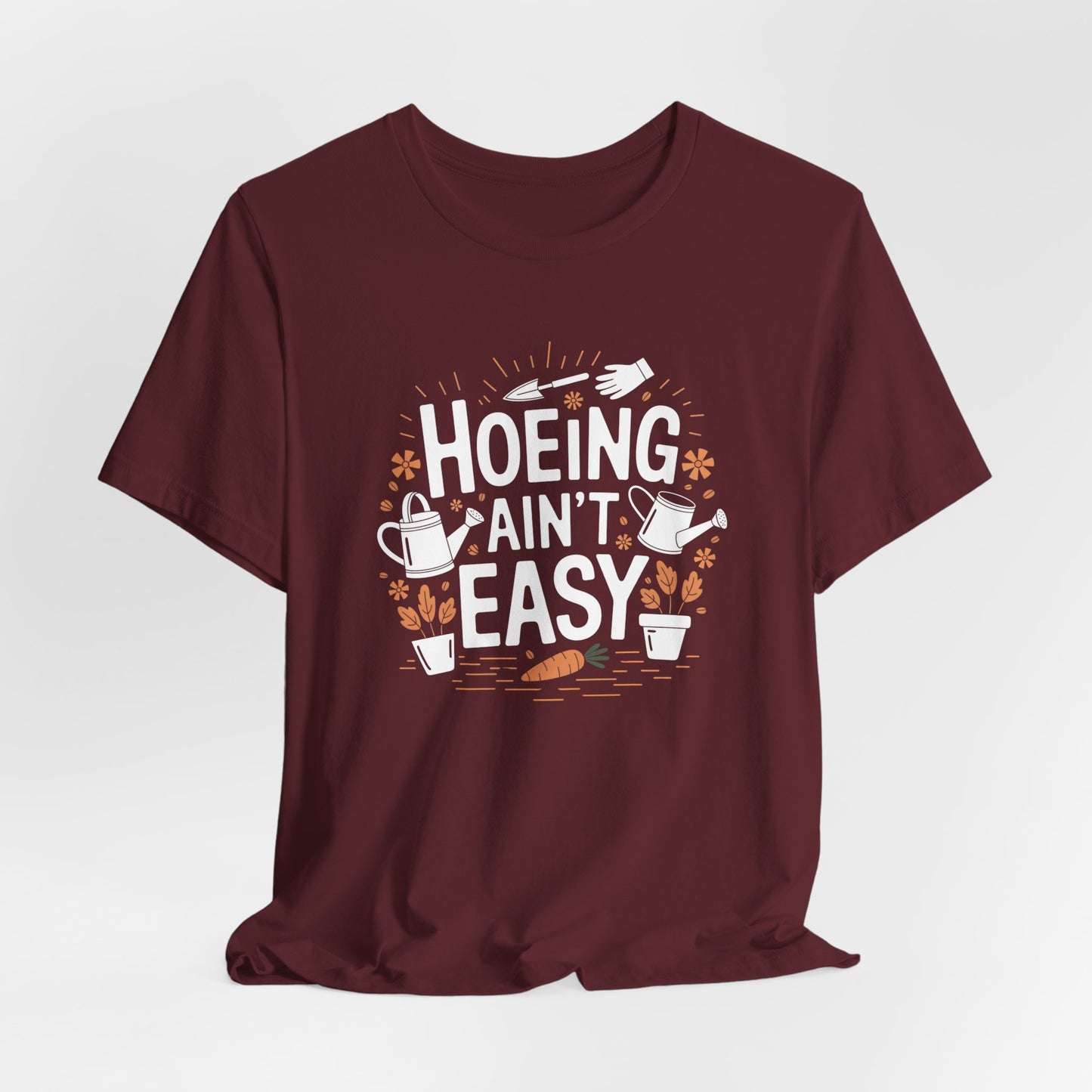 Funny Gardening Tee - 'Hoeing Ain't Easy' Unisex Jersey Short Sleeve T-Shirt