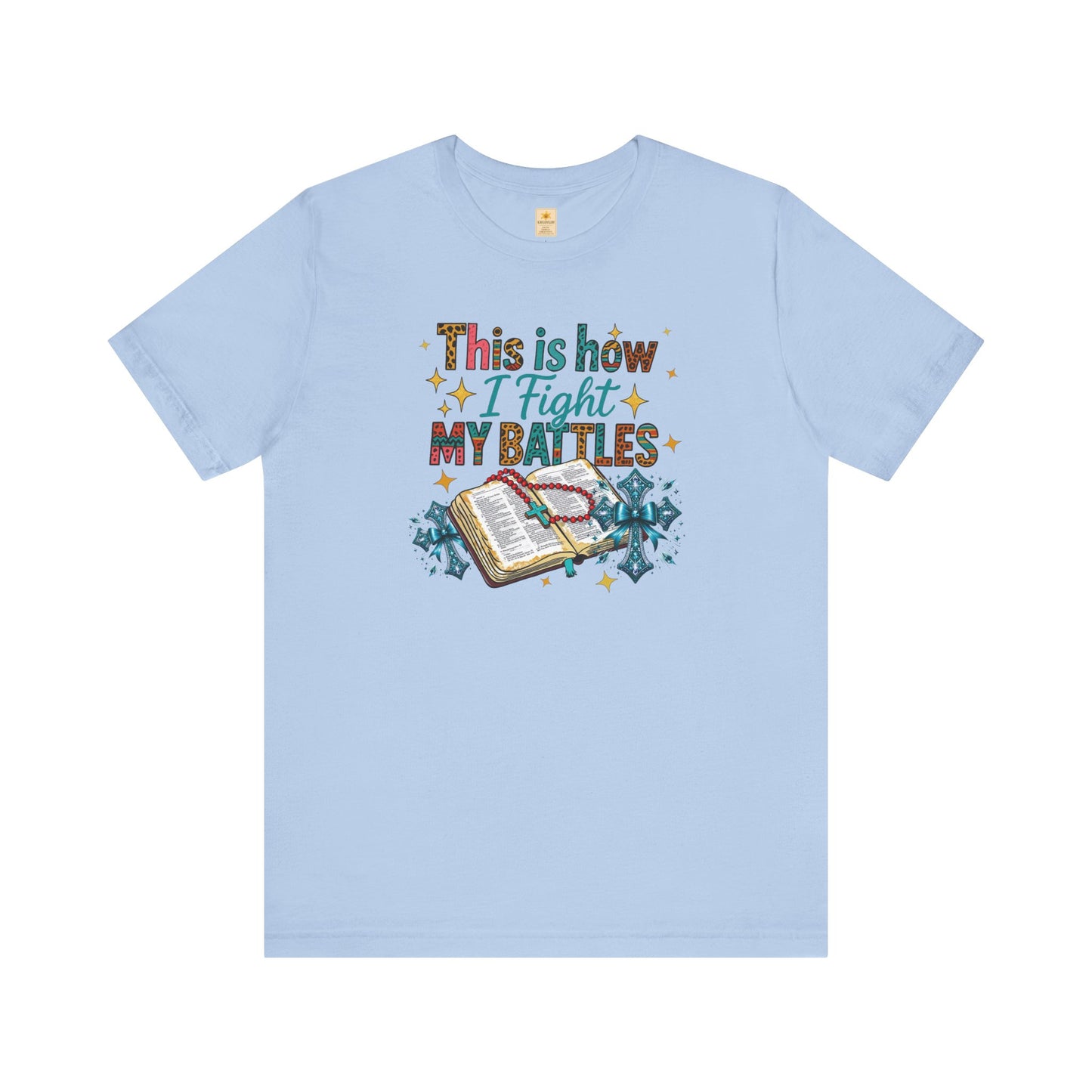 Inspirational Tee - "This is How I Fight My Battles" - Motivational Graphic T-Shirt