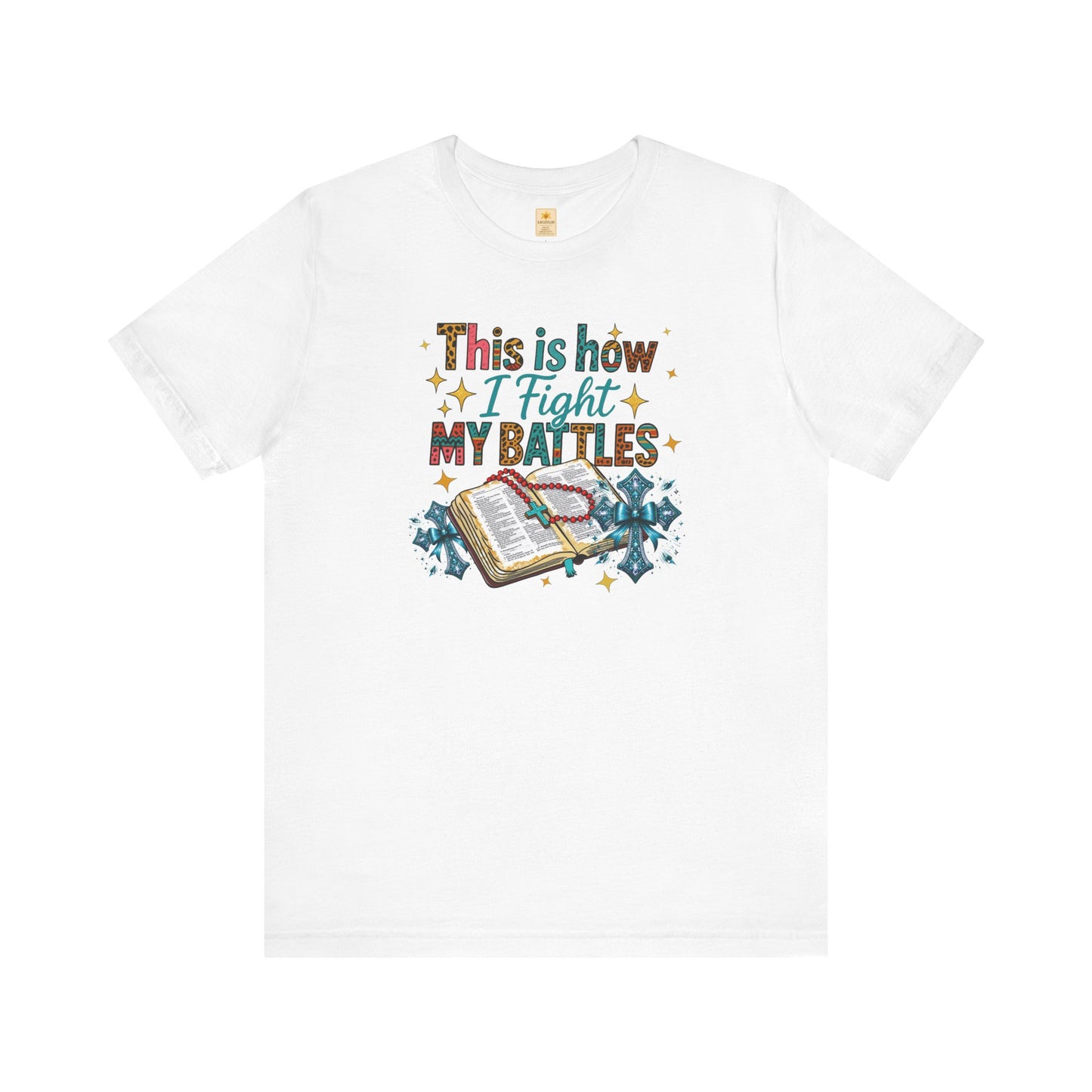 Inspirational Tee - "This is How I Fight My Battles" - Motivational Graphic T-Shirt