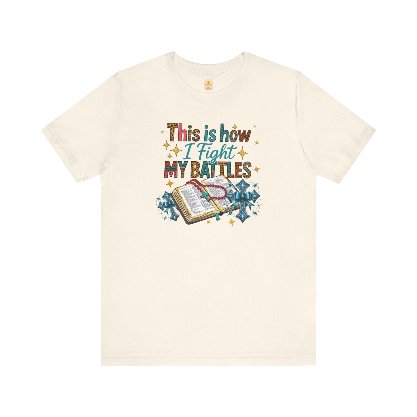 Inspirational Tee - "This is How I Fight My Battles" - Motivational Graphic T-Shirt