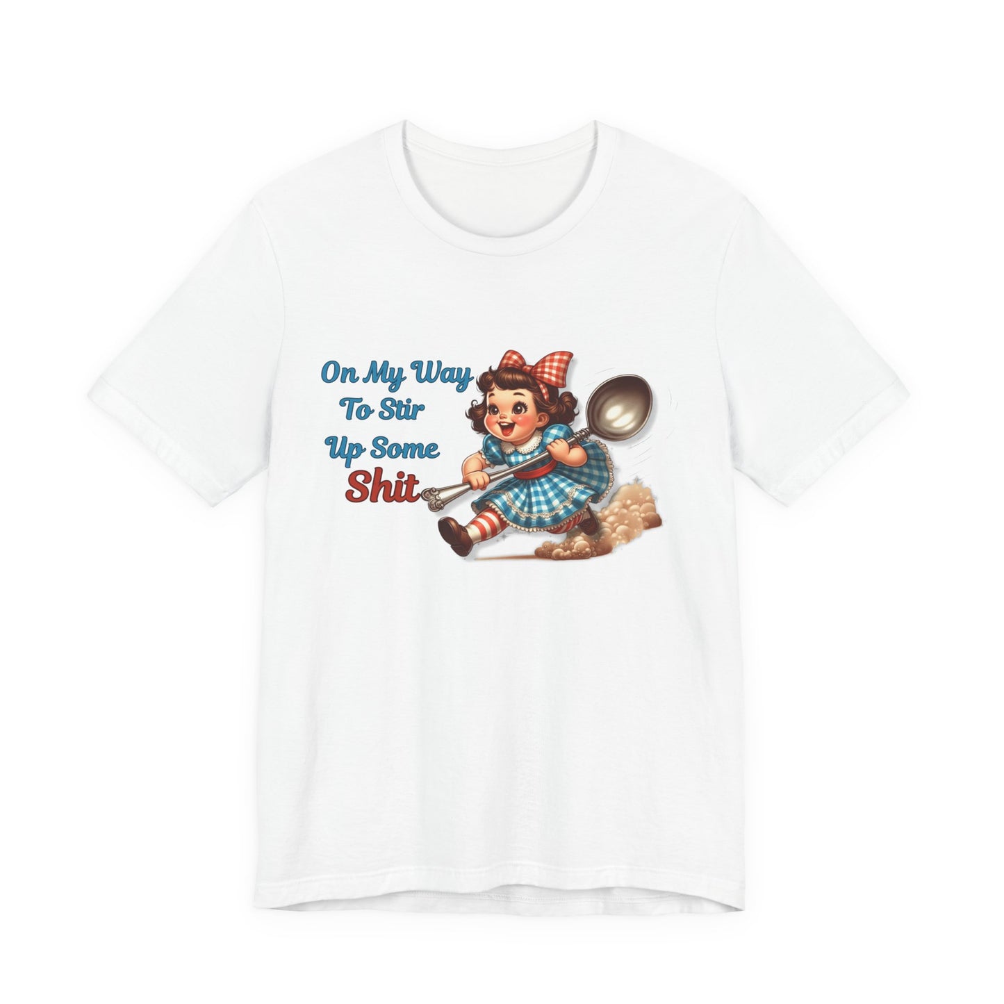 Funny Retro Girl Graphic Tee On My Way To Stir Up Some Shit T-Shirt Vintage Humor Shirt Sarcastic Spoon Quote Shirt Gift For Women
