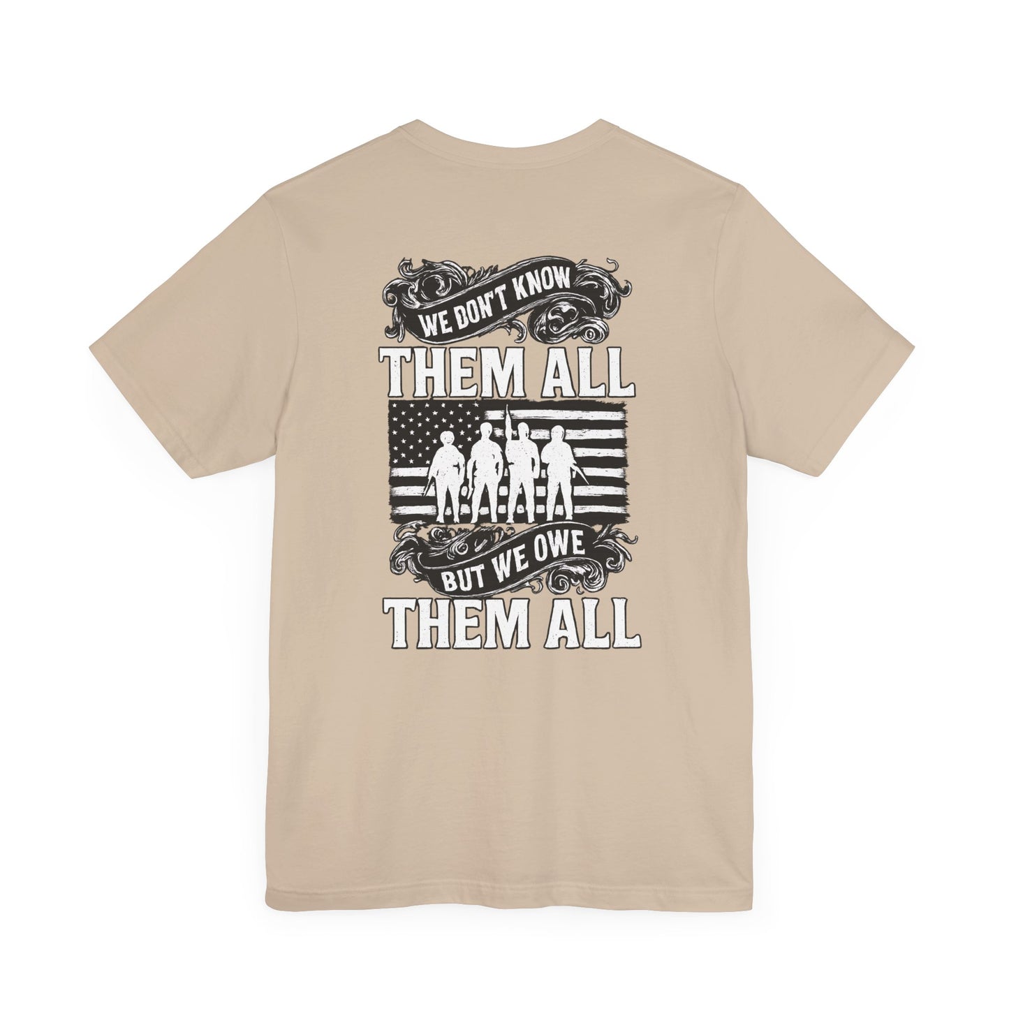 Patriotic Tee - We Don't Know Them All, But We Owe Them All