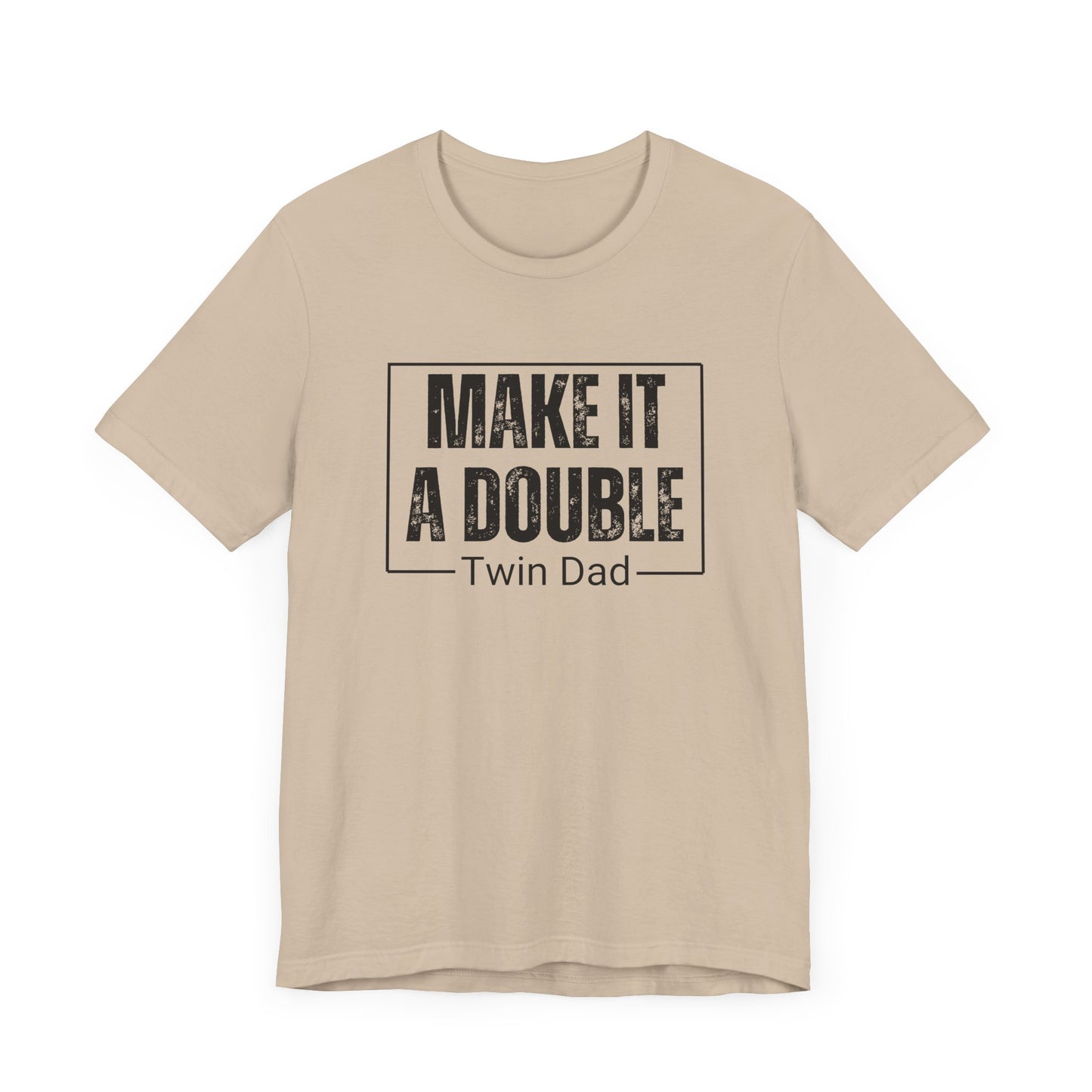 Make It a Double Twin Dad Tee, Funny Dad Shirt, Unisex Graphic Tee, Gift for Father's Day, Men's Casual Top, Dad Humor T-Shirt