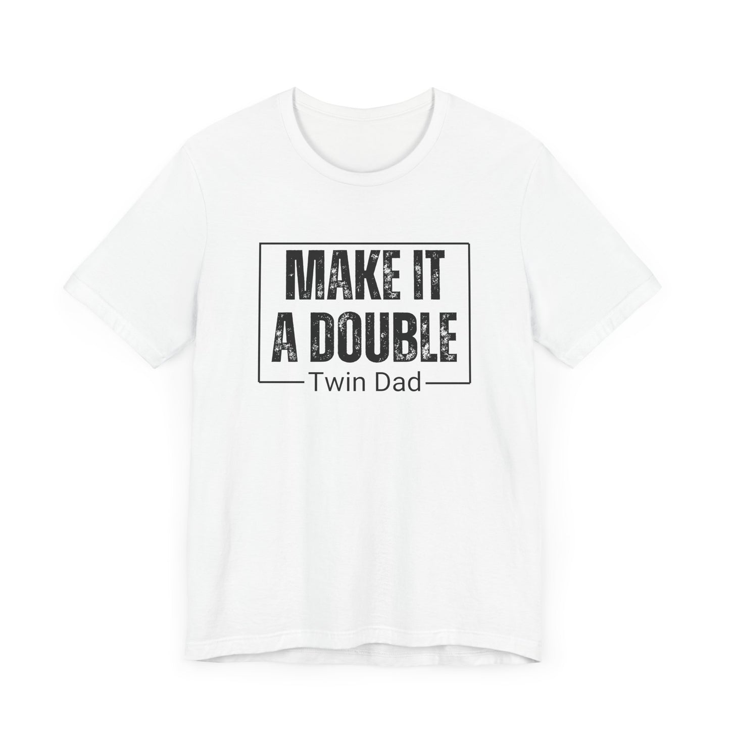 Make It a Double Twin Dad Tee, Funny Dad Shirt, Unisex Graphic Tee, Gift for Father's Day, Men's Casual Top, Dad Humor T-Shirt