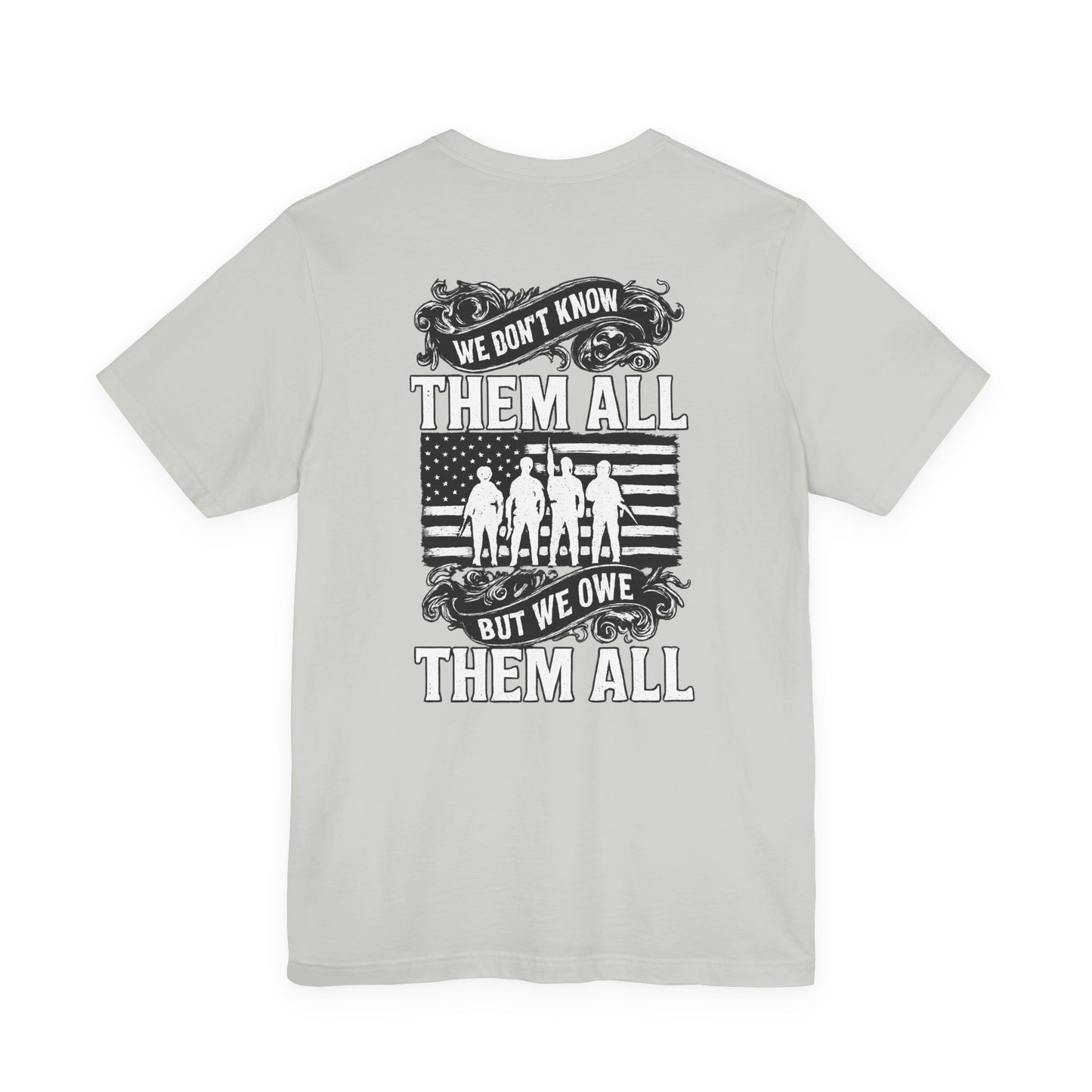 Patriotic Tee - We Don't Know Them All, But We Owe Them All