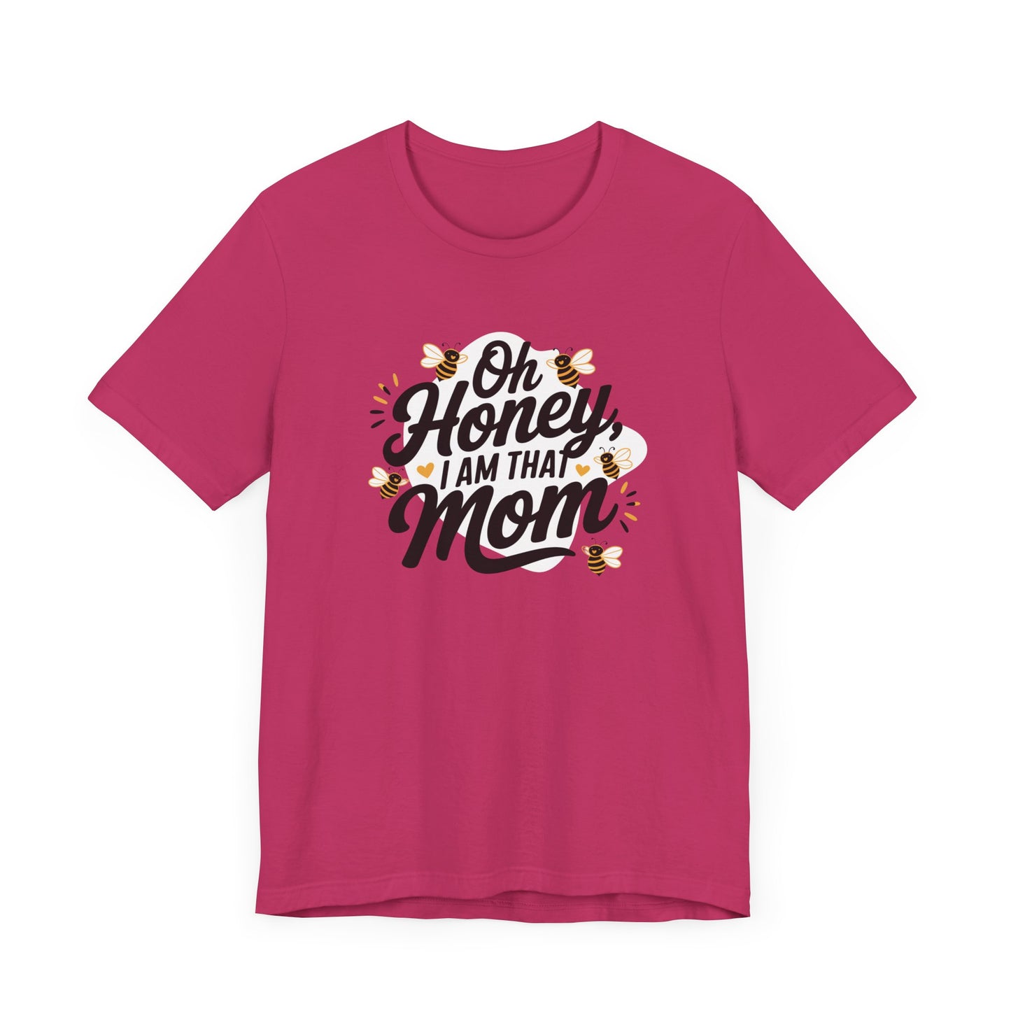 Funny Mom Tee, Oh Honey I Am That Mom Shirt, Gift for Mothers Day, Casual Mom Outfit, Cute T-Shirt for Moms