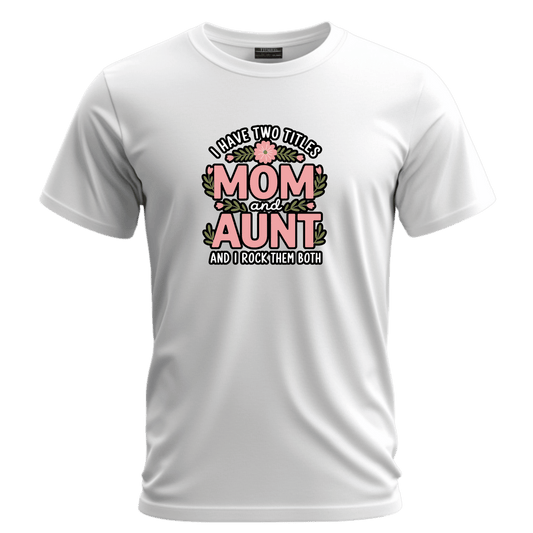 Mom and Aunt Tee | Cute Family Gift for Mothers Day, Birthday, Casual Wear, Gift for New Moms, Aunt Appreciation
