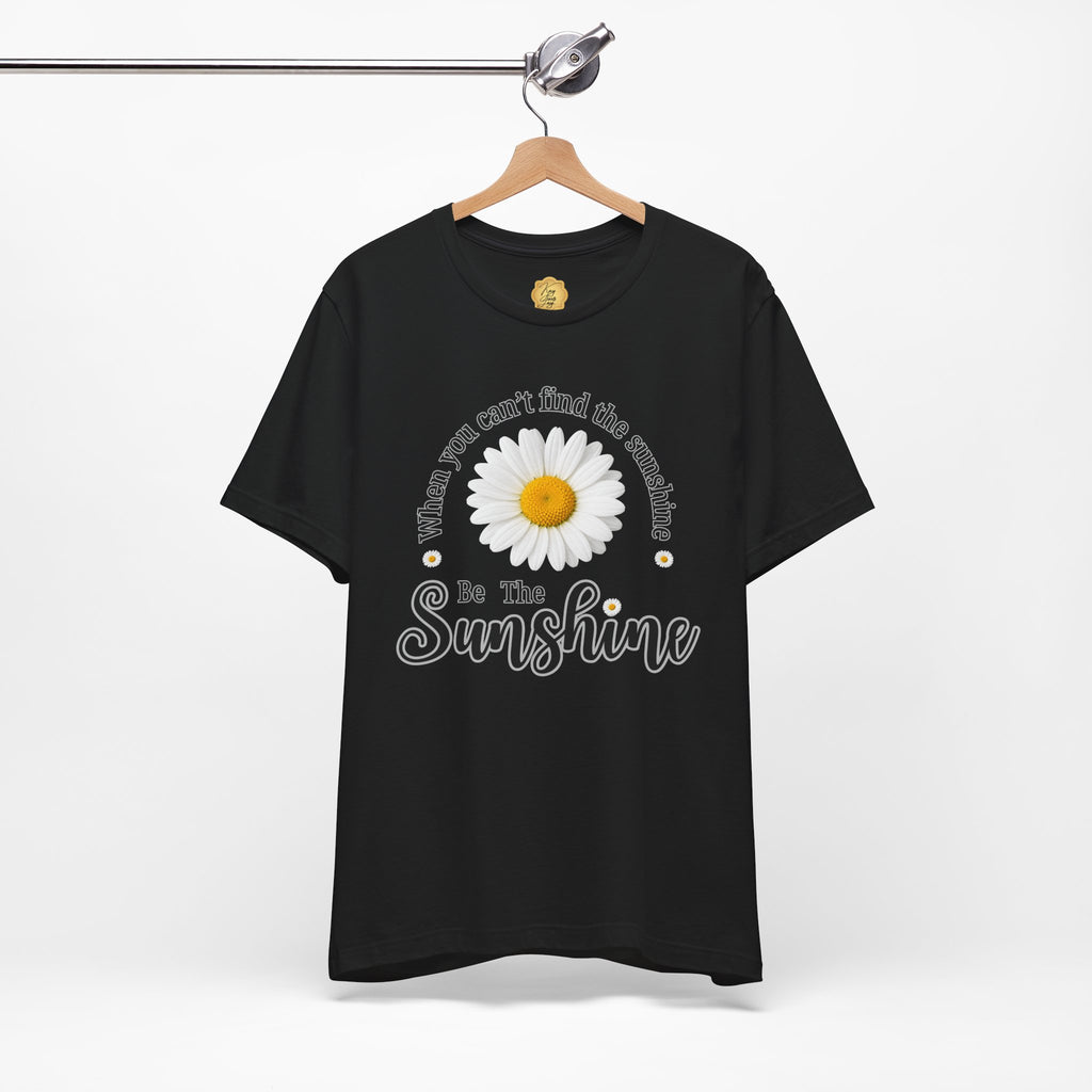 Sunshine Daisy Tee — “When You Can’t Find the Sunshine, Be the Sunshine”