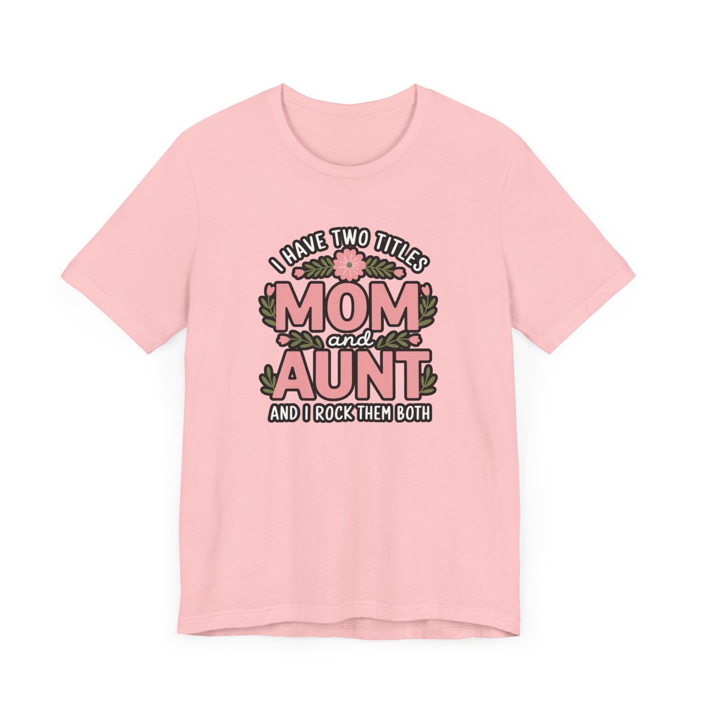 Mom and Aunt Tee | Cute Family Gift for Mothers Day, Birthday, Casual Wear, Gift for New Moms, Aunt Appreciation