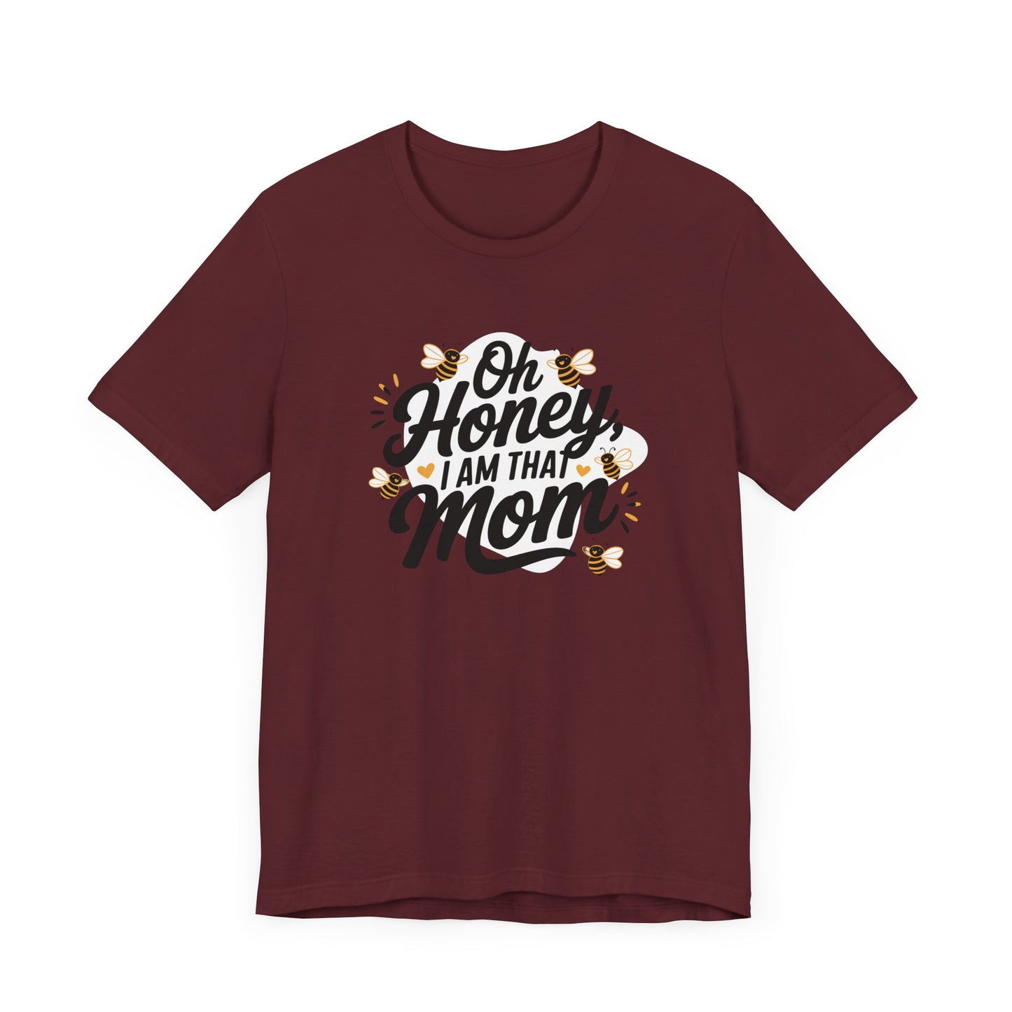 Funny Mom Tee, Oh Honey I Am That Mom Shirt, Gift for Mothers Day, Casual Mom Outfit, Cute T-Shirt for Moms