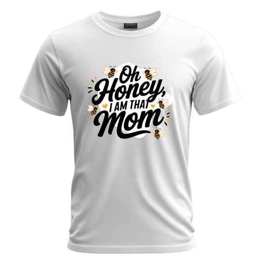 Funny Mom Tee, Oh Honey I Am That Mom Shirt, Gift for Mothers Day, Casual Mom Outfit, Cute T-Shirt for Moms