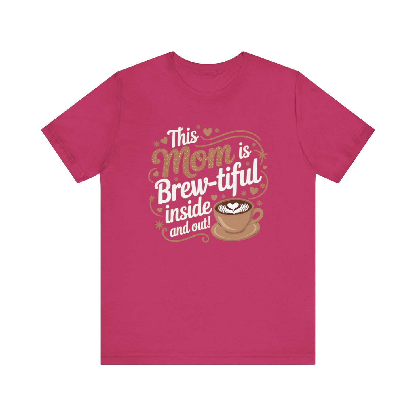 Brew-tiful Mom Unisex Tee, Perfect Gift for Moms, Coffee Lovers Shirt, Mother's Day Gift, Cute Casual Wear