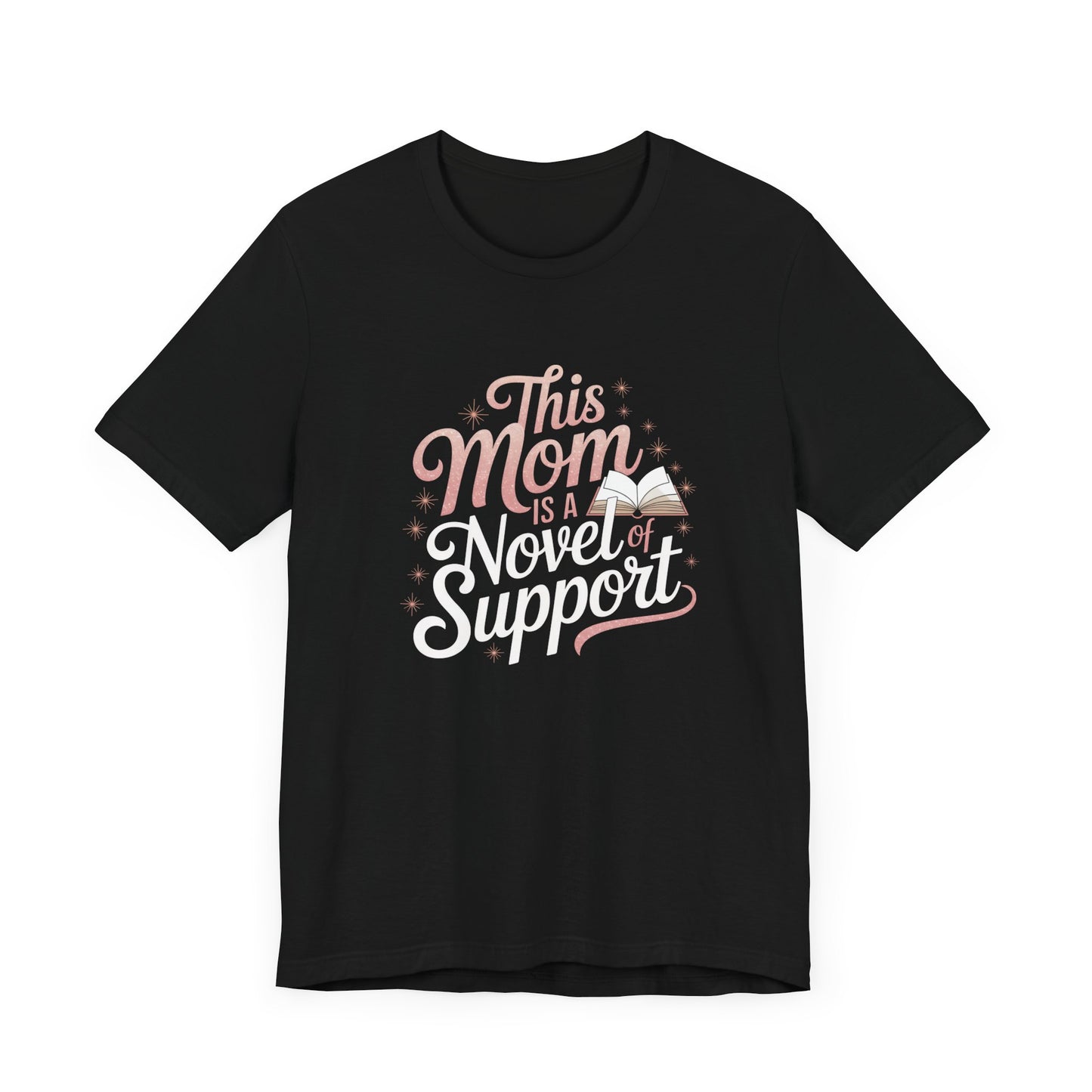 This Mom is a Novel of Support Tee, Gift for Book Lovers, Mother's Day Shirt, Unisex Black T-Shirt, Cute Literary Apparel, Supportive Mom