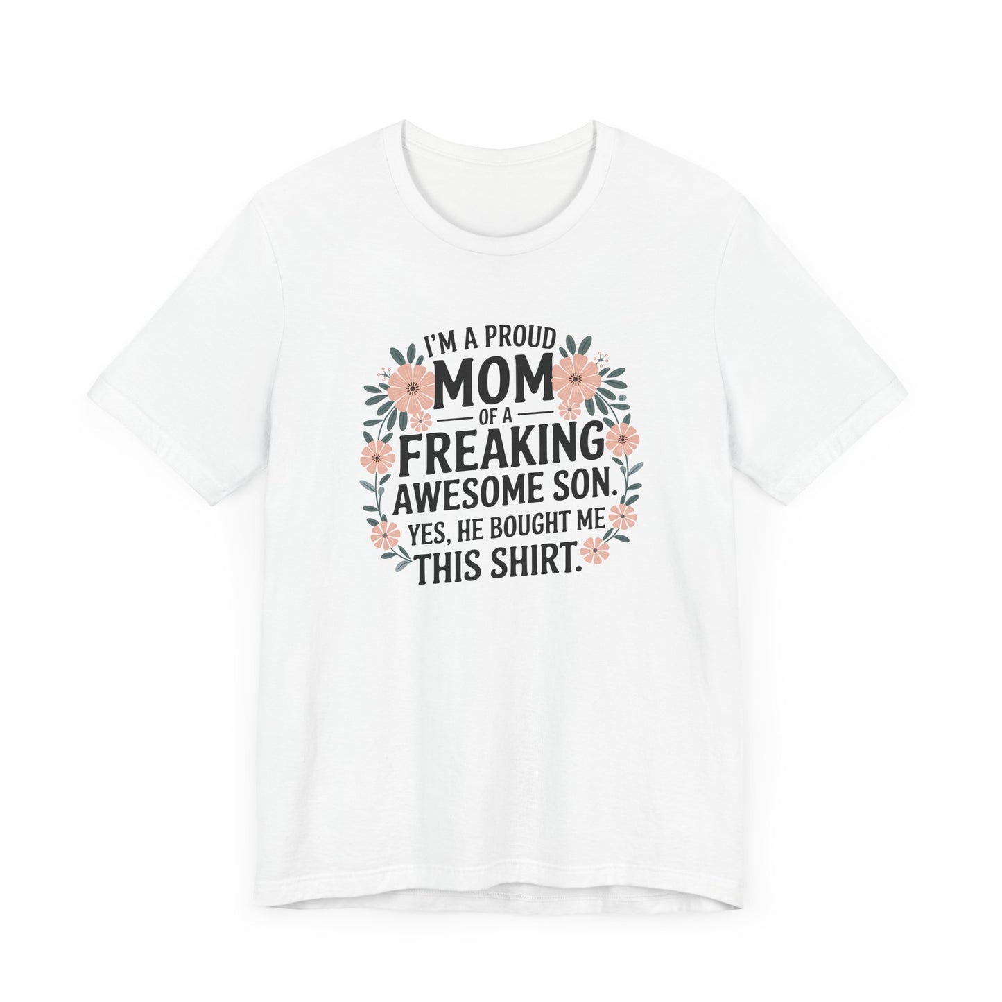 Proud Mom Tee, Unisex Jersey Short Sleeve Shirt, Gift for Mothers, Funny Shirt, Mother's Day Gift, Family Apparel, Cute Top