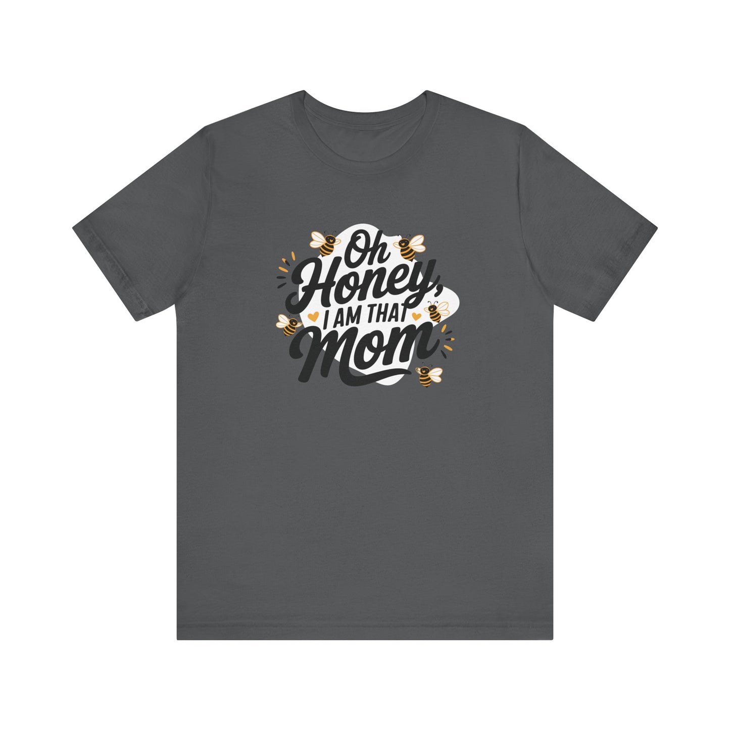 Funny Mom Tee, Oh Honey I Am That Mom Shirt, Gift for Mothers Day, Casual Mom Outfit, Cute T-Shirt for Moms