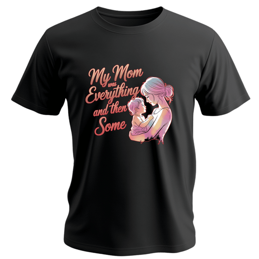 My Mom Means Everything Tee, Perfect Gift for Mother's Day, Family Reunion, Birthday, Comfortable Casual Wear, Unisex Tee