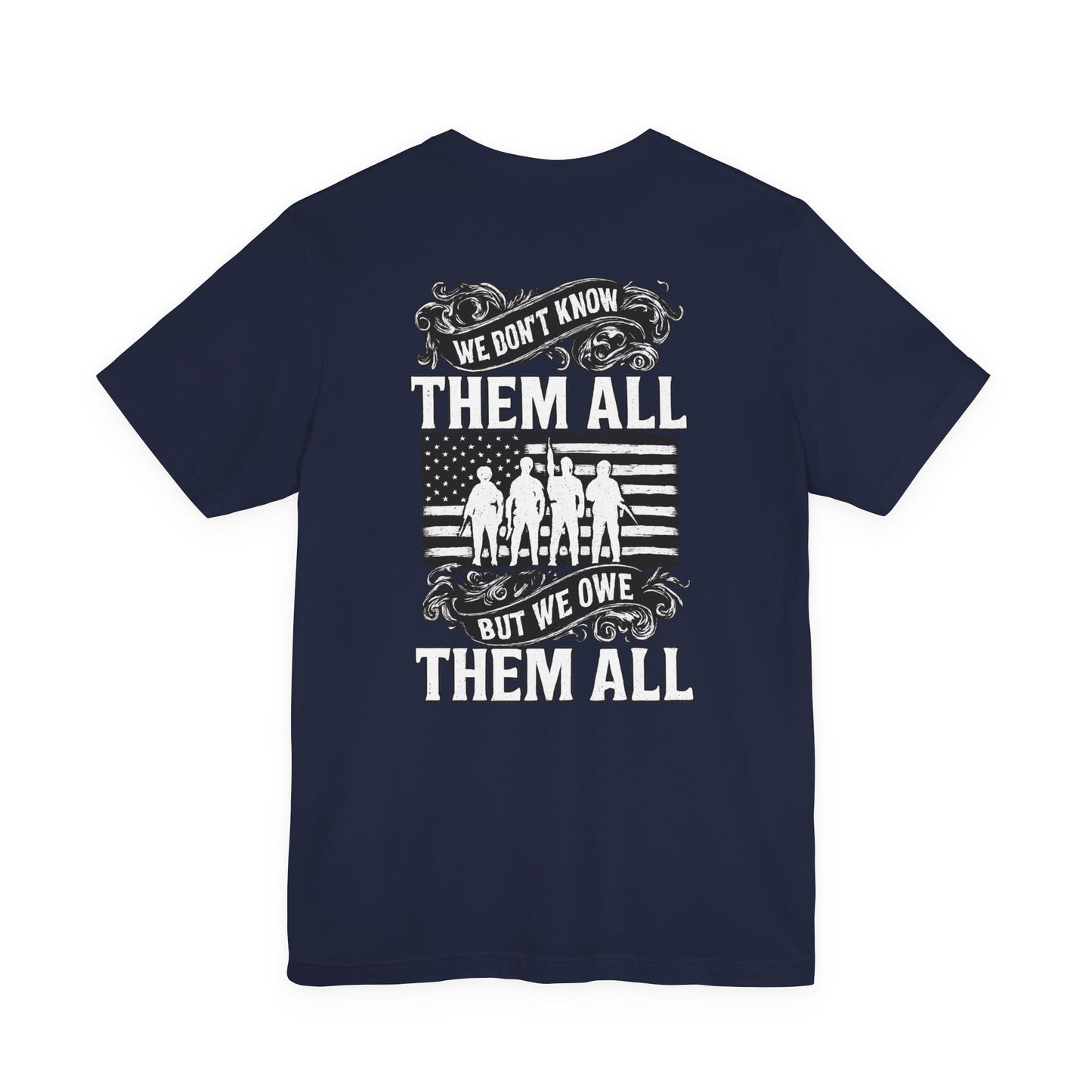 Patriotic Tee - We Don't Know Them All, But We Owe Them All