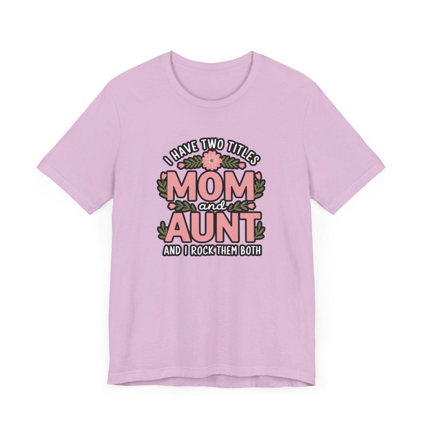 Mom and Aunt Tee | Cute Family Gift for Mothers Day, Birthday, Casual Wear, Gift for New Moms, Aunt Appreciation