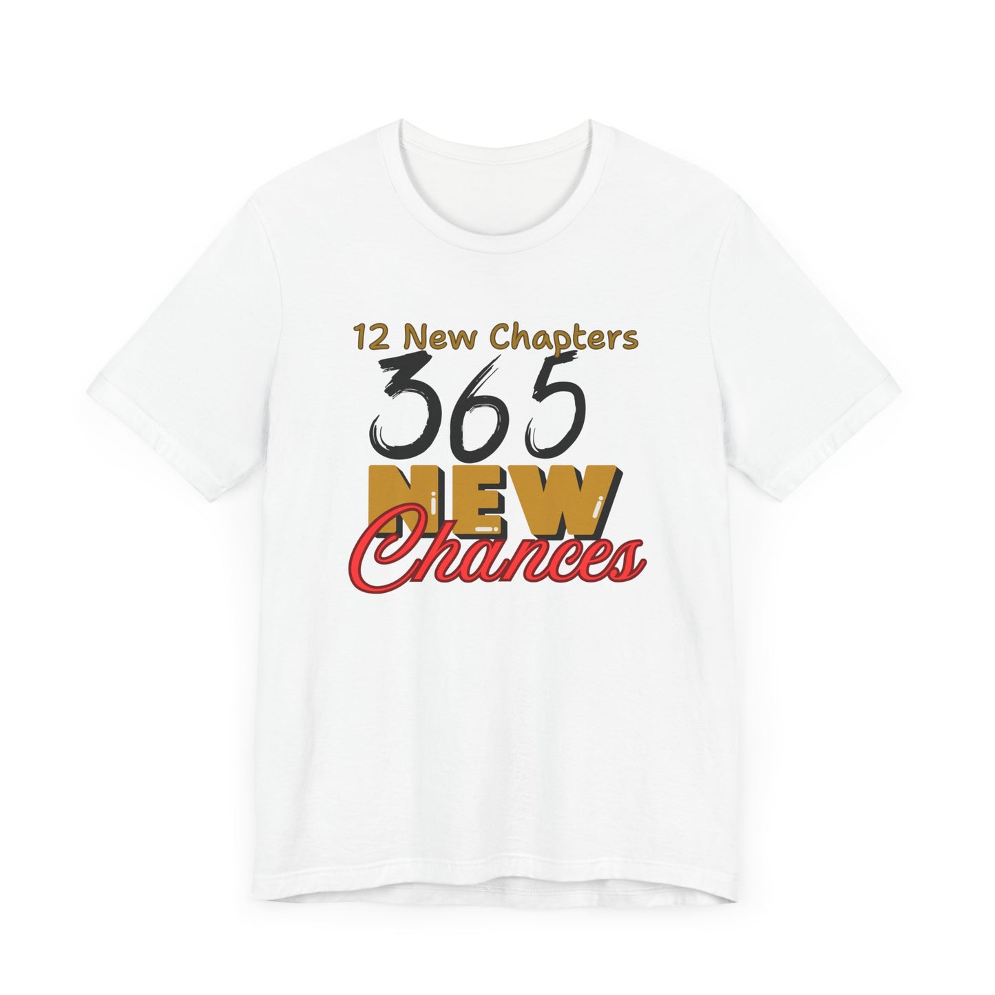 New Year's Inspired Unisex Tee, 12 New Chapters 365 New Chances Shirt, Holiday Graphic Tshirt, Inspirational Gift, Motivational Top