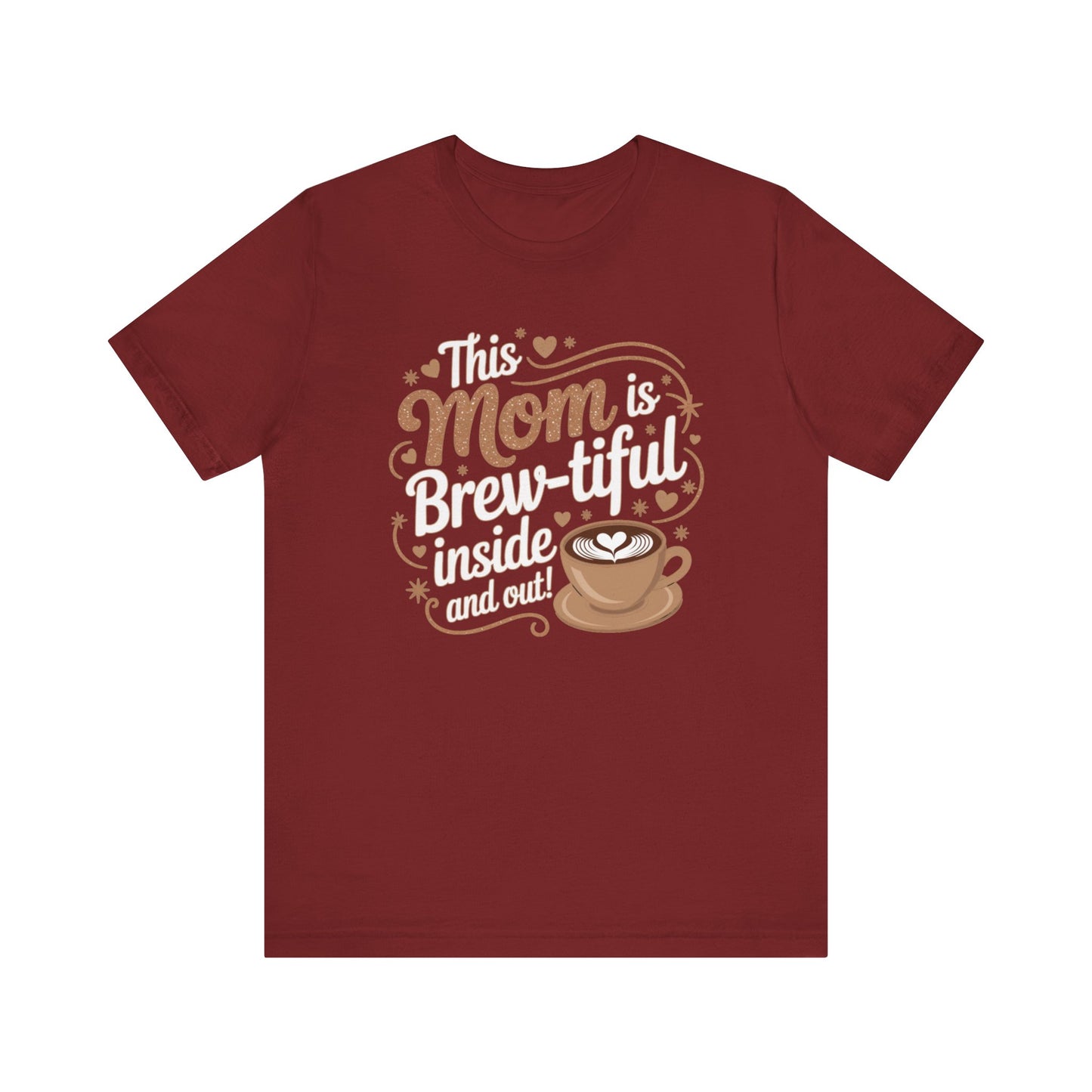 Brew-tiful Mom Unisex Tee, Perfect Gift for Moms, Coffee Lovers Shirt, Mother's Day Gift, Cute Casual Wear