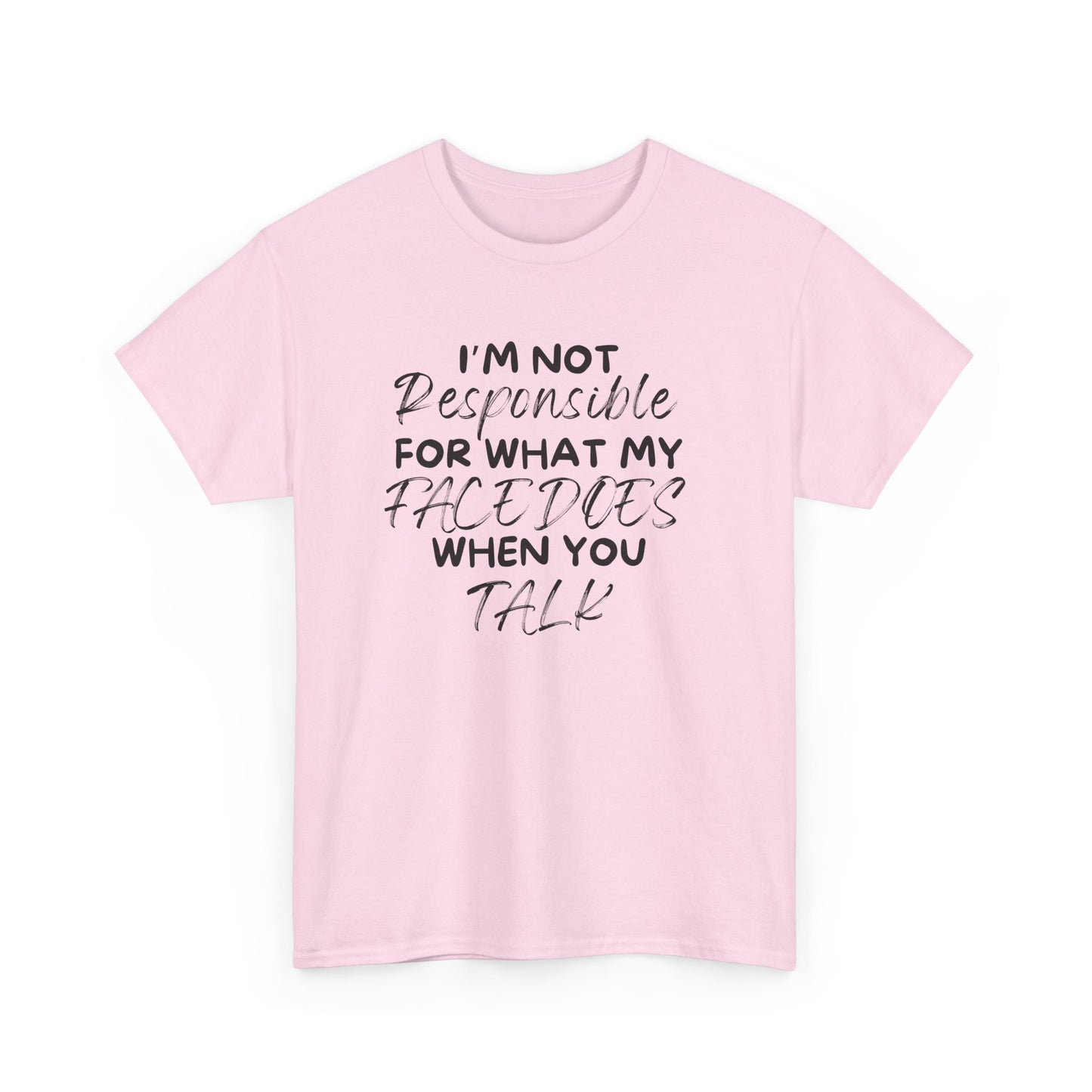 I Am Not Responsible For My Face Tee