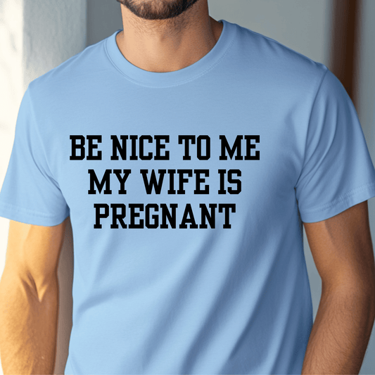 Funny Pregnancy Announcement Unisex Tee Shirt, Be Kind Husband to Be Wife is Expecting Gift Top, Dad to Be Shirt, Family Baby Reveal