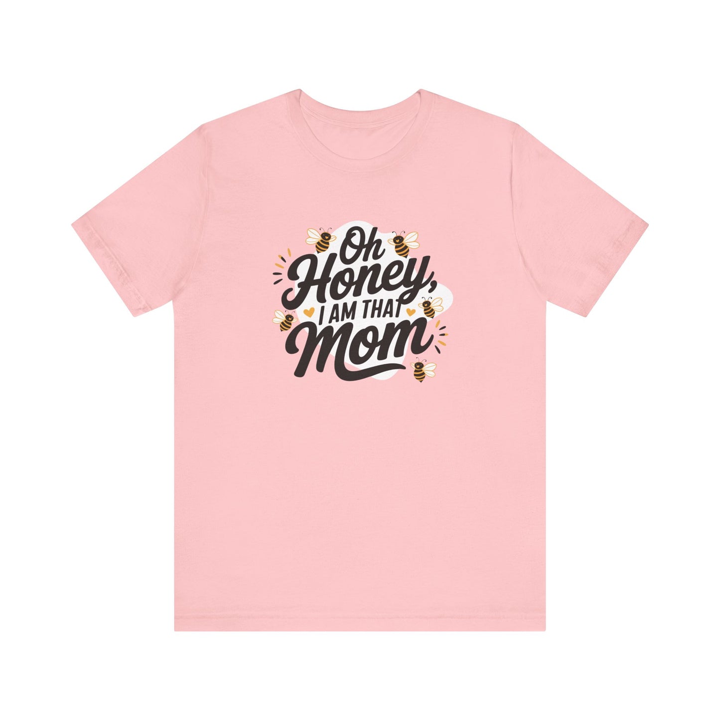 Funny Mom Tee, Oh Honey I Am That Mom Shirt, Gift for Mothers Day, Casual Mom Outfit, Cute T-Shirt for Moms