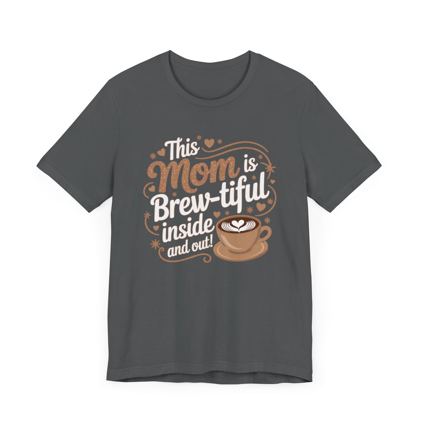 Brew-tiful Mom Unisex Tee, Perfect Gift for Moms, Coffee Lovers Shirt, Mother's Day Gift, Cute Casual Wear