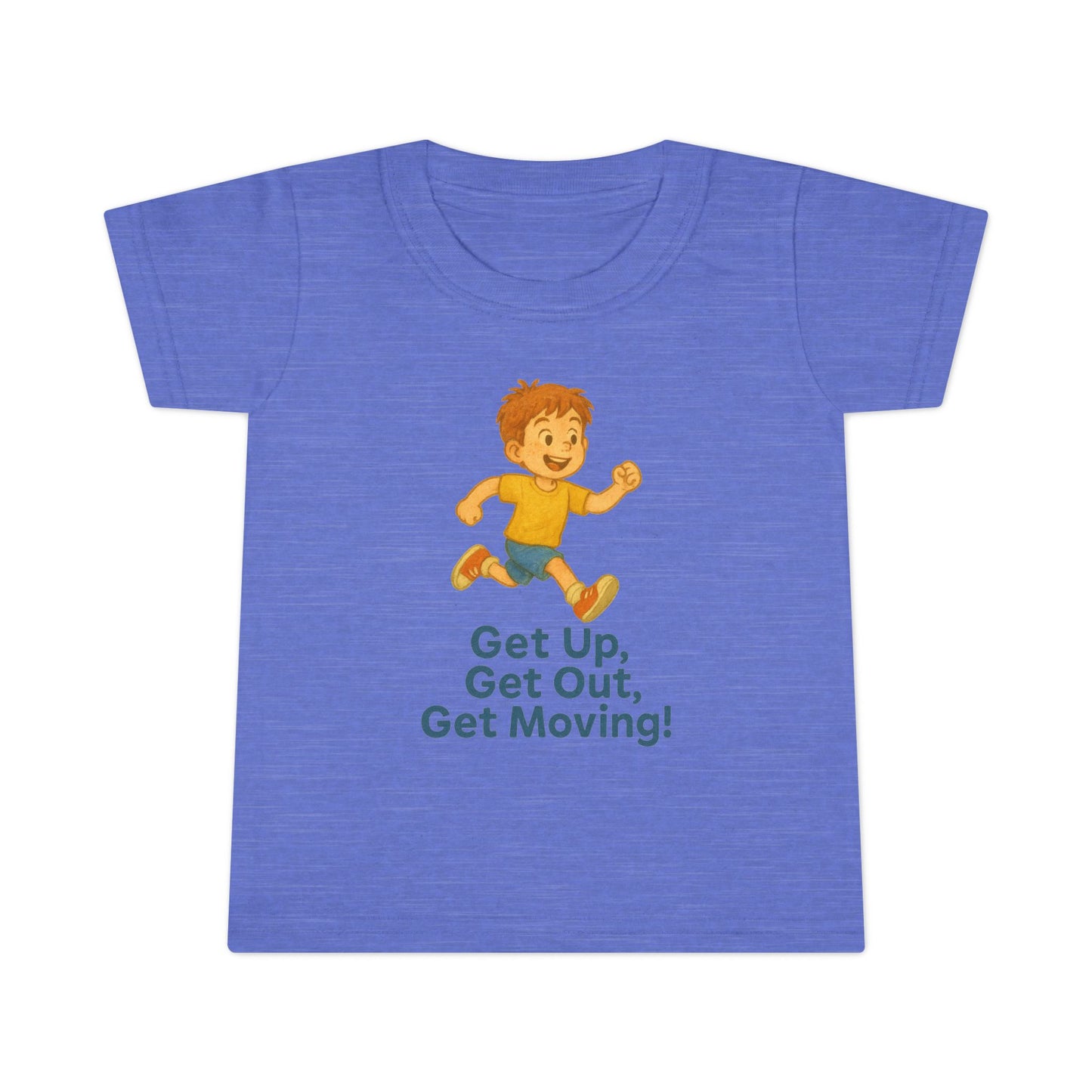 Get Up Get Out Get Moving! Toddler T-Shirt