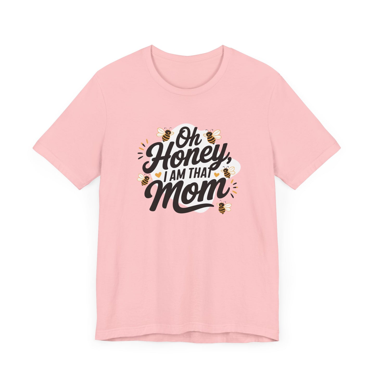 Funny Mom Tee, Oh Honey I Am That Mom Shirt, Gift for Mothers Day, Casual Mom Outfit, Cute T-Shirt for Moms